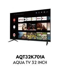 Aqua TV LED Android Smart 32inch AQT32K701A 32K701A android google smart
